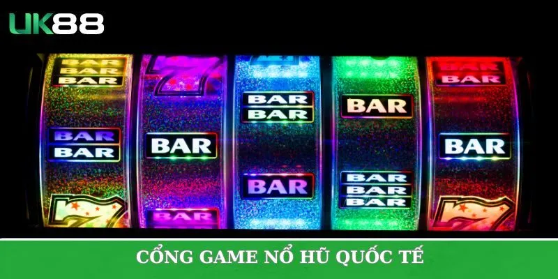 cổng game quốc tế nổ hũ