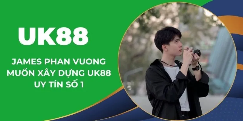 CEO James Phan Vuong với khao khát xây dựng nhà cái số 1