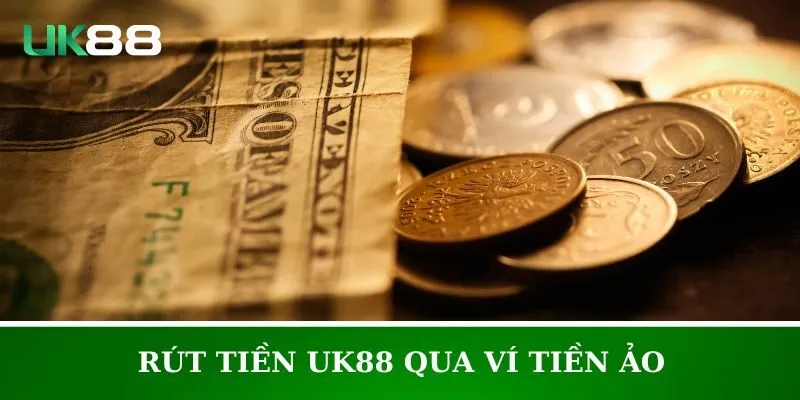 Ví tiền ảo cũng có thể dùng để rút thưởng trên UK88